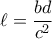 \displaystyle  \ell = \frac{bd}{c^2}