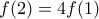 f(2) = 4f(1)