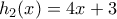 h_{2}(x)=4x+3 h_{2}(x)=4x+3