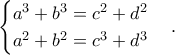 \displaystyle{\begin{cases} a^3+b^3=c^2+d^2 \\ a^2+b^2=c^3+d^3 \end{cases}.}