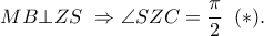 \displaystyle{MB \bot ZS\ \Rightarrow \angle SZC = \frac{\pi }{2}\;\;(*).}