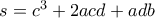 s=c^{3}+2acd+adb s=c^{3}+2acd+adb