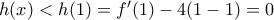 h(x) < h(1)= f ^{\prime}(1)- 4(1-1) = 0
