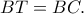 BT=BC.