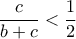 \dfrac{c}{b+c}<\dfrac{1}{2}