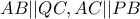 \displaystyle{AB||QC,AC||PB} \displaystyle{AB||QC,AC||PB}