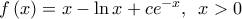 f\left( x \right)=x-\ln x+c{{e}^{-x}},\,\,\,x>0