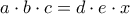 a\cdot b\cdot c=d\cdot e \cdot  x
