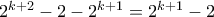 2^{k+2}-2 - 2^{k+1} = 2^{k+1}-2