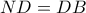 \displaystyle{ND=DB}
