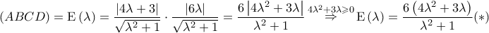 \displaystyle{ 
\left( {ABCD} \right) = {\rm E}\left( \lambda  \right) = \frac{{\left| {4\lambda  + 3} \right|}} 
{{\sqrt {\lambda ^2  + 1} }} \cdot \frac{{\left| {6\lambda } \right|}} 
{{\sqrt {\lambda ^2  + 1} }} = \frac{{6\left| {4\lambda ^2  + 3\lambda } \right|}} 
{{\lambda ^2  + 1}}\mathop  \Rightarrow \limits^{4\lambda ^2  + 3\lambda  \geqslant 0} {\rm E}\left( \lambda  \right) = \frac{{6\left( {4\lambda ^2  + 3\lambda } \right)}} 
{{\lambda ^2  + 1}} (*)  
}