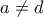 \displaystyle{a \ne d}