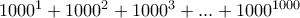 1000^1+1000^2+1000^3+...+1000^{1000} 1000^1+1000^2+1000^3+...+1000^{1000}