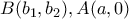 B(b_1,b_2), A(a,0) 