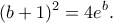 \displaystyle{(b+1)^2=4e^b.}