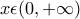 x\epsilon (0,+\infty)