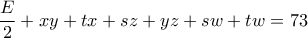 \displaystyle{\frac{E}{2}+xy+tx+sz+yz+sw+tw=73}