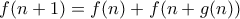 f(n+1) = f(n) + f(n+g(n))