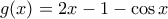 g(x)=2x-1-\cos x