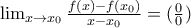 \lim_{x\rightarrow x_{0}} \frac{f(x)-f(x_{0})}{x-x_0}= (\frac{0}{0})