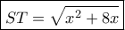 \boxed{ST=\sqrt{x^2+8x}}