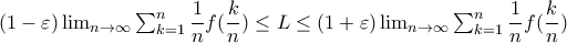 (1-\varepsilon)\lim_{n \to \infty } \sum_{k=1}^{n}\dfrac{1}{n}f(\dfrac{k}{n})\le L\le (1+\varepsilon)\lim_{n\to \infty } \sum_{k=1}^{n}\dfrac{1}{n}f(\dfrac{k}{n})