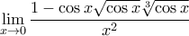 \displaystyle{\mathop {\lim }\limits_{x \to 0} \frac{{1 - \cos x\sqrt {\cos x} \sqrt[3]{{\cos x}}}}{{{x^2}}}}
