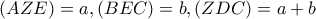 (AZE)=a, (BEC)=b, (ZDC)=a+b