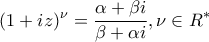 \displaystyle (1 + iz)^\nu=\frac{\alpha + \beta i}{\beta + \alpha i} ,\nu \in R^*