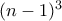 (n-1)^3