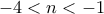 -4 < n < -1