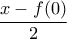 \displaystyle\frac{x-f(0)}{2}