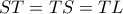 ST=TS=TL