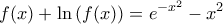 \displaystyle f(x)+\ln \left (f(x)  \right )=e^{-x^{2}}-x^{2}