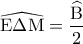 \displaystyle{\,\,\,\widehat{{\rm E}\Delta {\rm M}} = \frac{{\widehat{\rm B}}}{2}\,\,}