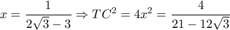 x=\dfrac{1}{2 \sqrt{3} -3} \Rightarrow TC^2=4x^2= \dfrac{4}{21-12 \sqrt{3} }  