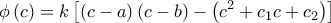 \displaystyle{ 
\phi \left( c \right) = k\left[ {\left( {c - a} \right)\left( {c - b} \right) - \left( {c^2  + c_1 c + c_2 } \right)} \right] 
}