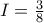 I=\frac{3}{8}