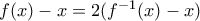 f(x)-x=2(f^{-1}(x)-x)