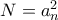 N = a_n^2