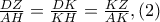 \frac{DZ}{AH}=\frac{DK}{KH}=\frac{KZ}{AK},  (2)