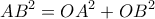 \displaystyle{AB^2=OA^2+OB^2}