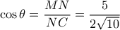 \cos \theta  = \dfrac{{MN}}{{NC}} = \dfrac{5}{{2\sqrt {10} }}
