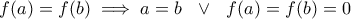 \displaystyle{f(a)=f(b) \implies a=b \ \ \vee \ \ f(a)=f(b)=0} \displaystyle{f(a)=f(b) \implies a=b \ \ \vee \ \ f(a)=f(b)=0}