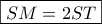 \boxed{SM=2ST}