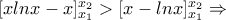 [xlnx-x]_{x_{1}}^{x_{2}} > [x-lnx]_{x_{1}}^{x_{2}} \Rightarrow