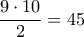 \displaystyle{\frac{{9 \cdot 10}}{2} = 45}