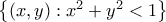\left \{ (x,y):x^{2}+y^{2}<1 \right \} \left \{ (x,y):x^{2}+y^{2}<1 \right \}