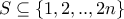 S \subseteq \{1,2,..,2n \}