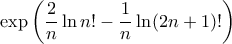 \displaystyle{\exp\left(\frac{2}{n}\ln n!-\frac{1}{n}\ln(2n+1)!\right)}